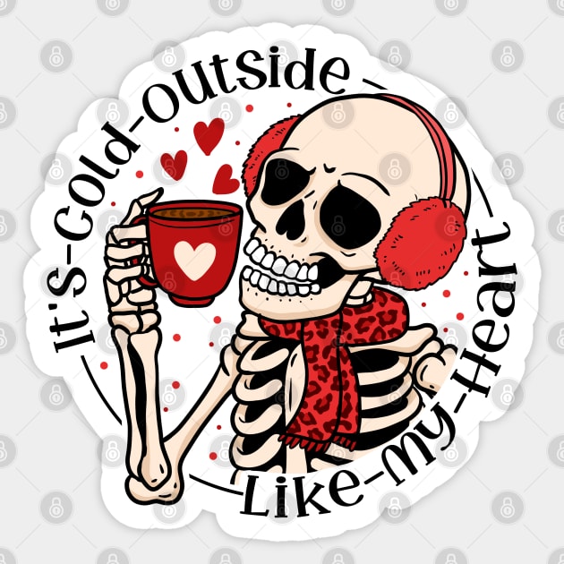 "Cold Outside Like My Heart" Funny Skeleton Sticker by FlawlessSeams